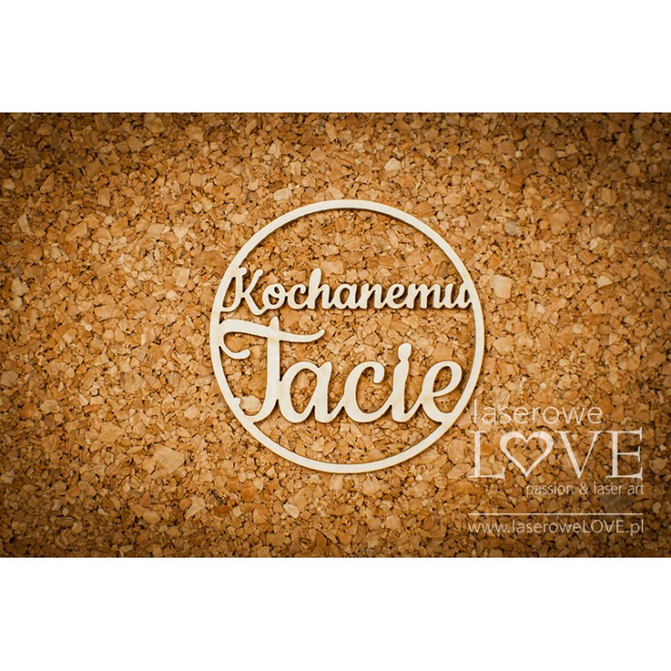 Laser LOVE - cardboard inscription Kochanemu Tacie - Memories